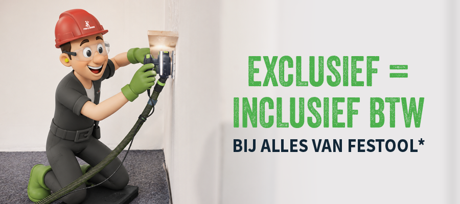 Exclusief = inclusief btw bij alles van Festool